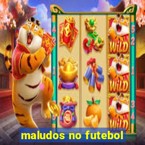 maludos no futebol