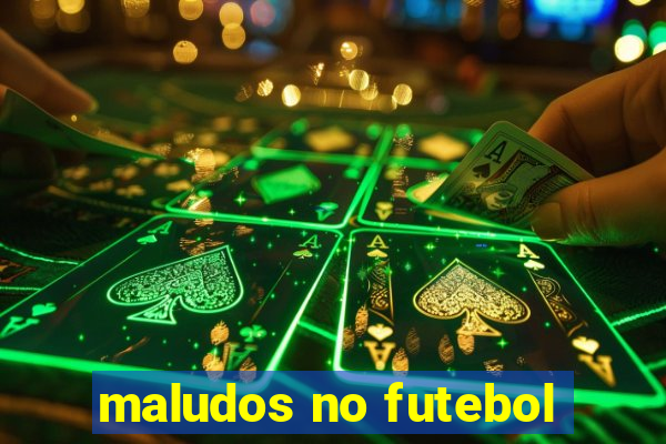 maludos no futebol