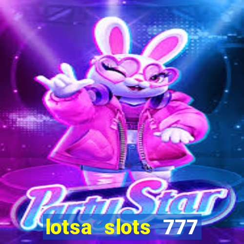 lotsa slots 777 paga mesmo