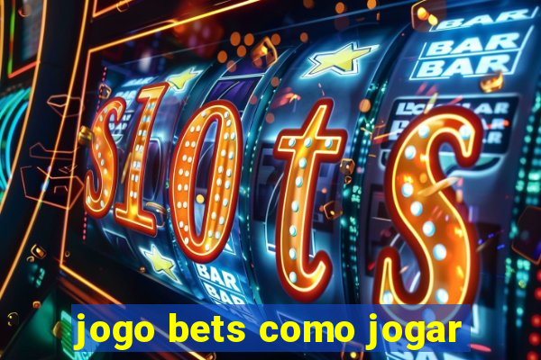 jogo bets como jogar