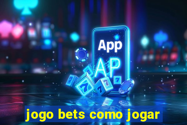 jogo bets como jogar