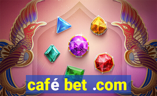 café bet .com