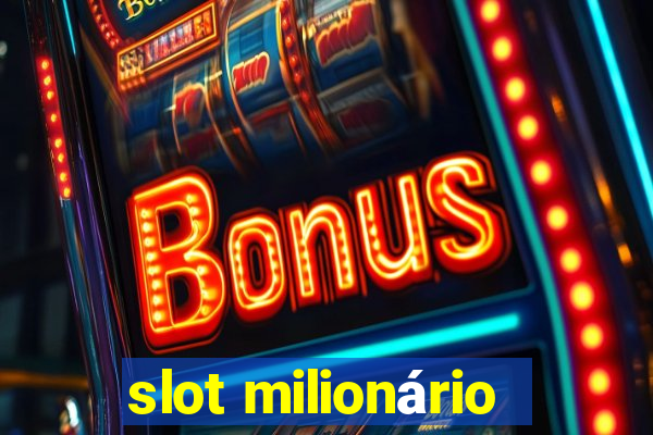 slot milionário