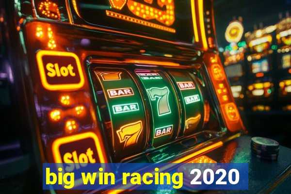 big win racing 2020