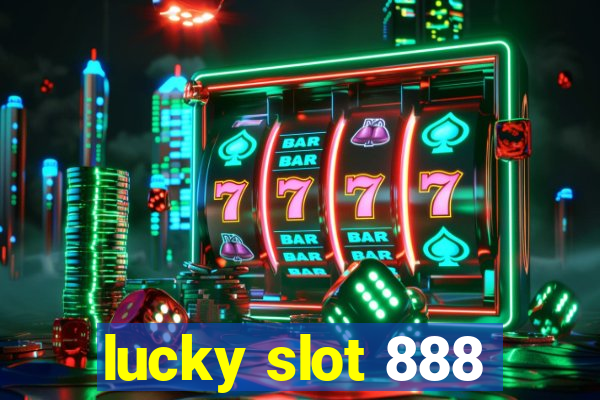 lucky slot 888