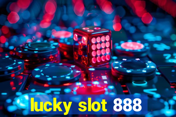 lucky slot 888