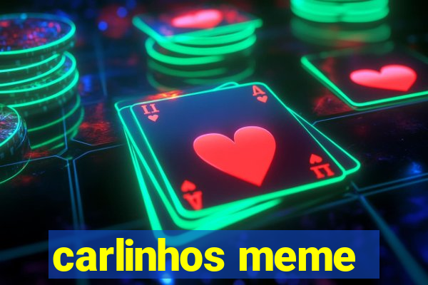 carlinhos meme