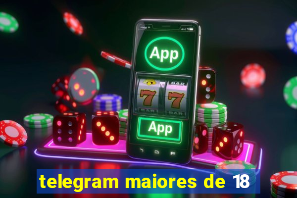 telegram maiores de 18