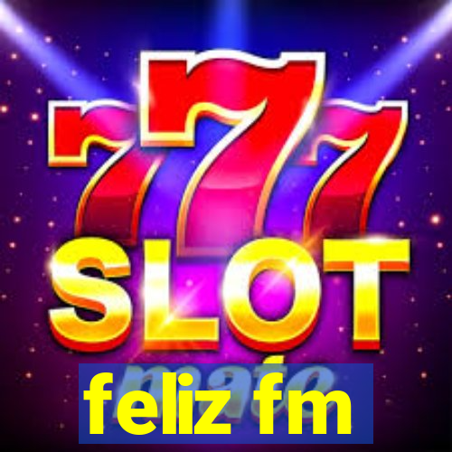 feliz fm