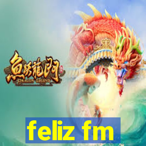 feliz fm