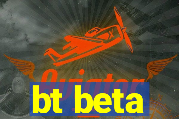 bt beta