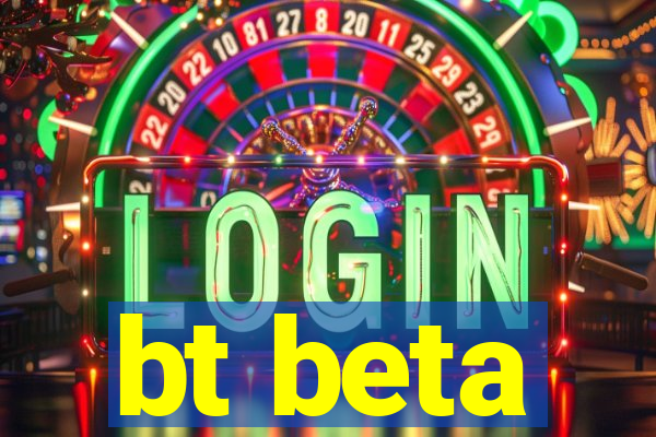 bt beta