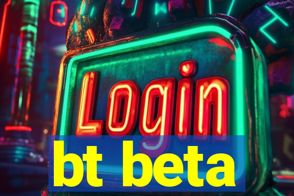 bt beta