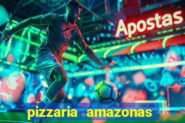 pizzaria amazonas costa barros