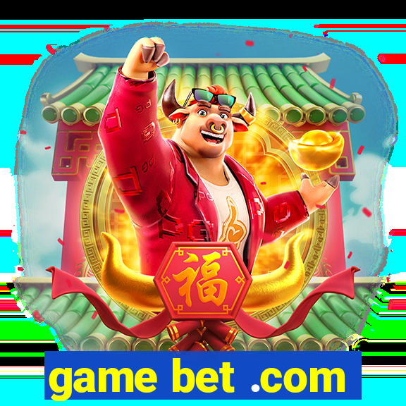 game bet .com