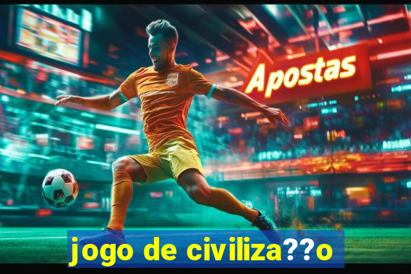 jogo de civiliza??o