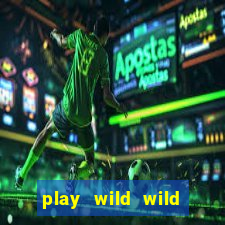 play wild wild riches slot