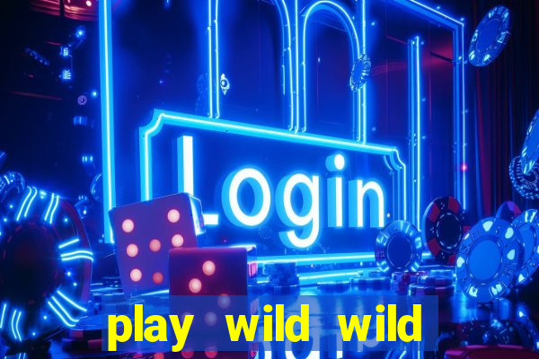 play wild wild riches slot