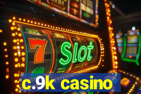 c.9k casino