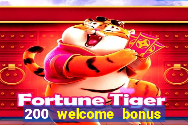 200 welcome bonus online casino