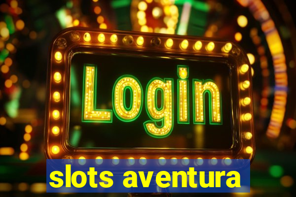 slots aventura