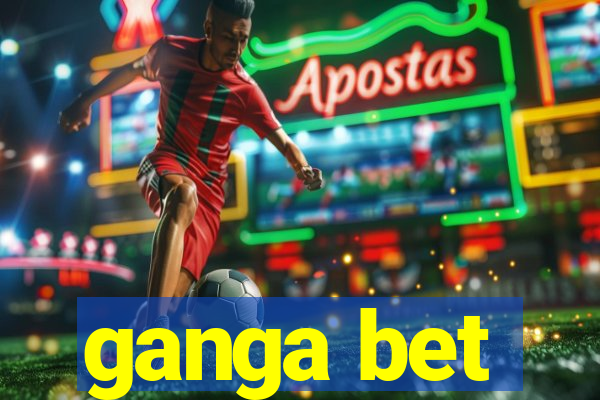 ganga bet