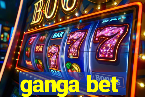 ganga bet