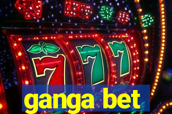 ganga bet