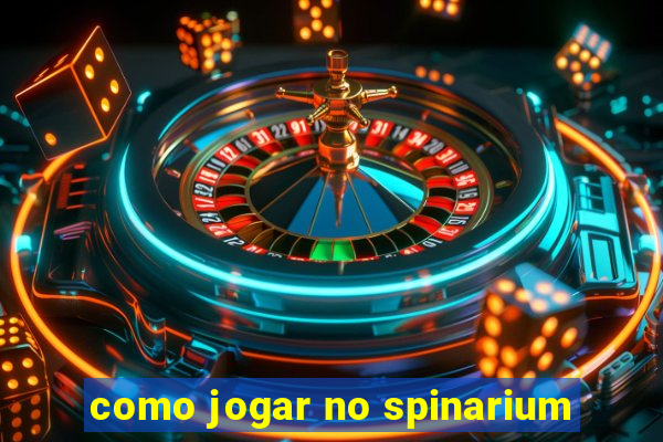 como jogar no spinarium