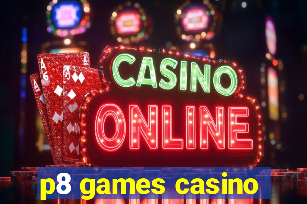 p8 games casino