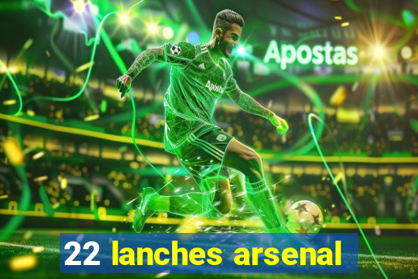 22 lanches arsenal