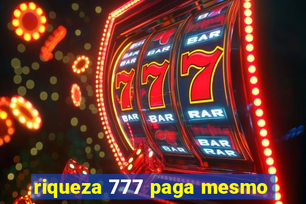 riqueza 777 paga mesmo