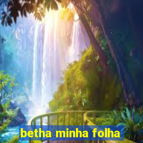 betha minha folha