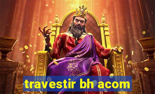 travestir bh acom