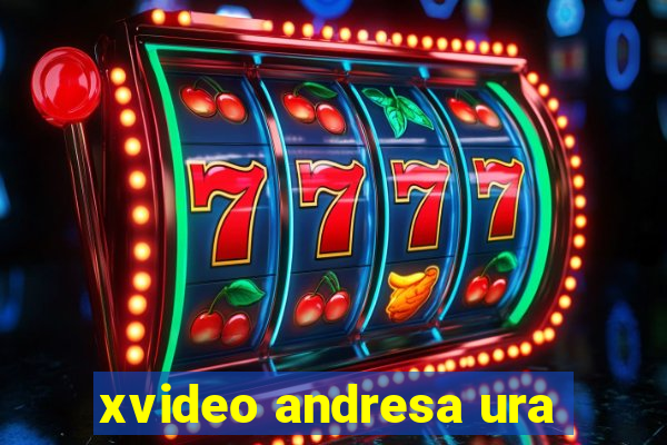 xvideo andresa ura