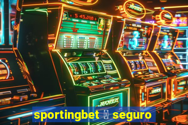 sportingbet 茅 seguro