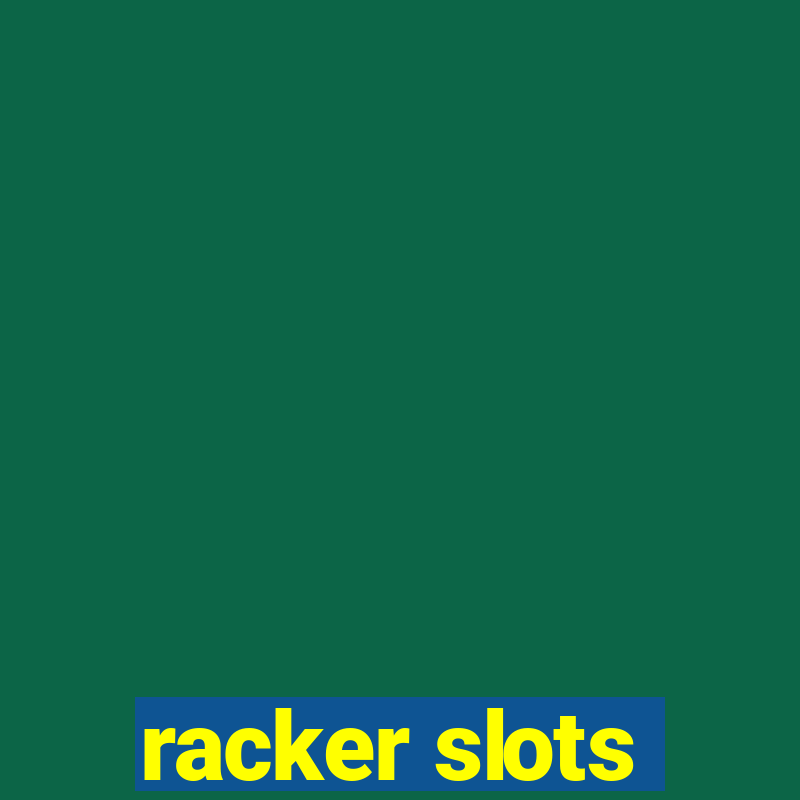 racker slots