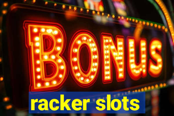 racker slots