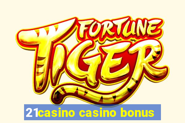 21casino casino bonus