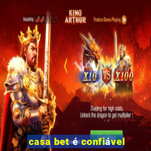 casa bet é confiável