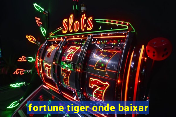 fortune tiger onde baixar