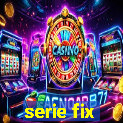 serie fix