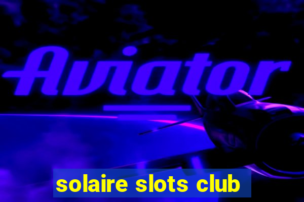 solaire slots club