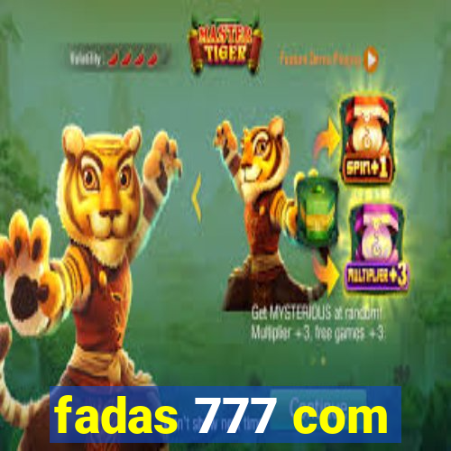 fadas 777 com