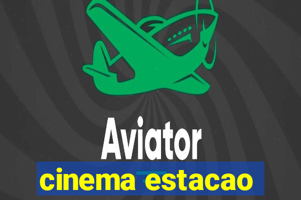 cinema estacao