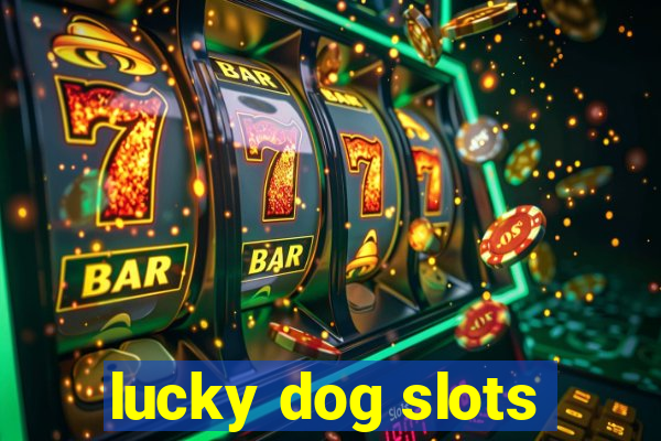 lucky dog slots