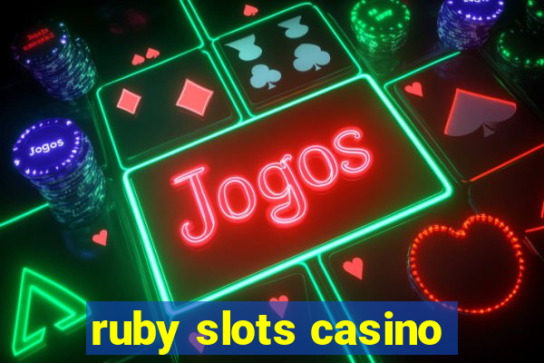 ruby slots casino