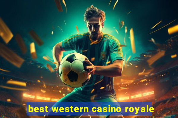 best western casino royale