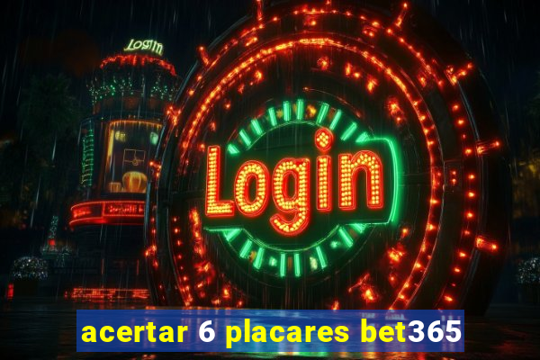 acertar 6 placares bet365