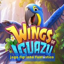 jogo tigrinho fantástico